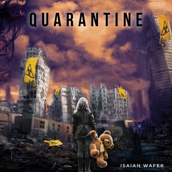 Isaiah Wafer Releases A Sonic Masterpiece Titled Quarantine [New Album]