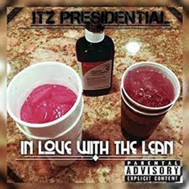 Itz Presidential – Love With The Lean