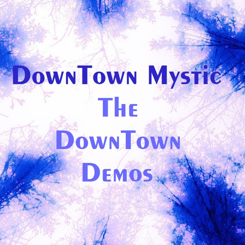DownTown Mystic – The DownTown Demos