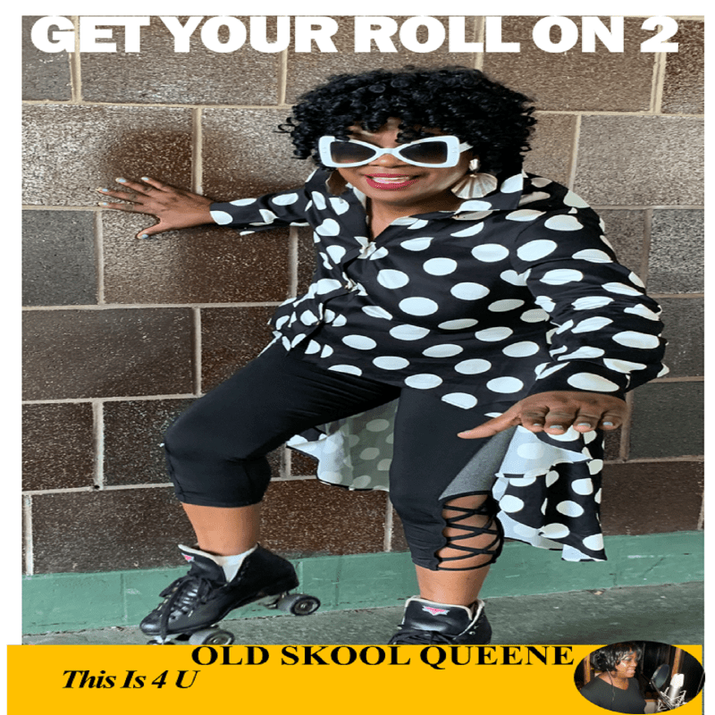 Old Skool Queene –  GET YOUR ROLL ON 2