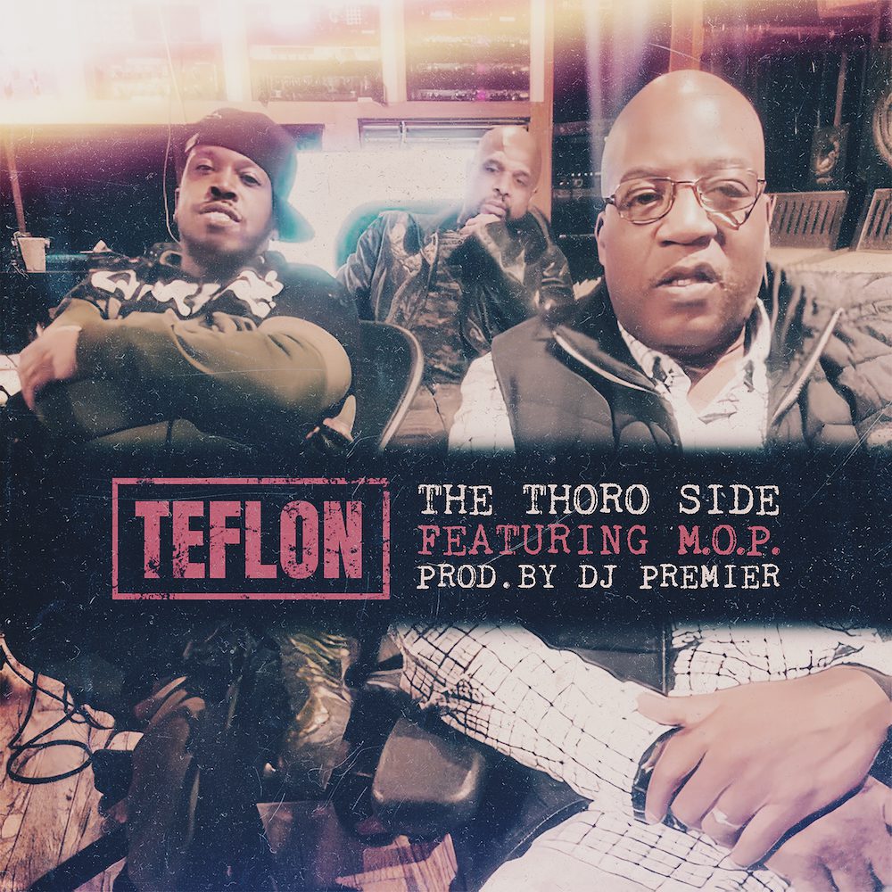 Teflon Teams Up With M.O.P. In “The Thoro Side” With DJ Premier On The Cuts