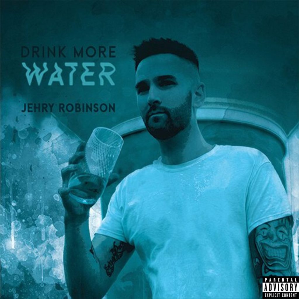 Jehry Robinson Conveys That “If You Can Believe, You Can Achieve It” Throughout His 3rd Album “Drink More Water” (Album Review)